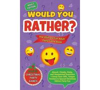 Would You Rather? The Ultimate Fun Adult Party Game Book: Absurd, Cheeky, Risky, and Unexpected Questions + Emoji Face-Offs, Tongue Twisters & Special Christmas Edition Party Fun