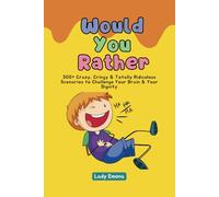 Would You Rather: The Ultimate Game Book for People Who Love to Laugh at Weird Choices.: 300+ Crazy, Cringy & Totally Ridiculous Scenarios to Challenge Your Brain & Your Dignity.