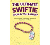 Would You Rather? The Ultimate Swiftie Guide: 300+ Dreamy, Challenging, & Magical Questions for Fans|: Inspired by The Life of a Showgirl, Taylor’s ... for Fans Ages 8-80 (The Next Era Collection)