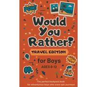 Would You Rather? Travel Edition for Boys Ages 8-12: 50+ Survival Questions & Activities - Ultimate Road Trip Book, Outdoor Adventure Guide for Kids