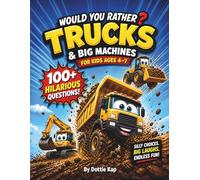 Would You Rather? Trucks & Big Machines for Kids Ages 4-7: Silly and Funny Questions
