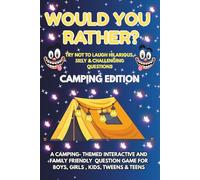 Would You Rather? Try Not to Laugh Challenge Camping Edition: A Camping-Themed Interactive & Family Friendly 230+ Question Game for Boys, Girls, Kids, Tweens & Teens