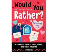 Would You Rather? Valentine's Day Edition: A Hilarious Game of Cupid, Cards, and Candy for Kids