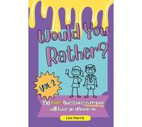 Would You Rather? Vol 2 - 350 More Questions Everyone Will Have An Opinion On: Extra Challenging Choices & Family Fun - Boredom Buster For Travel, Roadtrips and Vacations