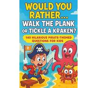 Would You Rather...: Walk the Plank or Tickle the Kraken?