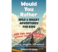 Would You Rather: Wild & Wacky Adventures for Kids