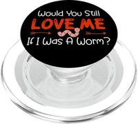Would You Still Love Me If I Was A Worm? PopSockets PopGrip per MagSafe
