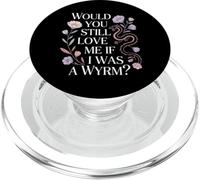 Would You Still Love Me If I Was A Wyrm Internet Memes |- PopSockets PopGrip per MagSafe