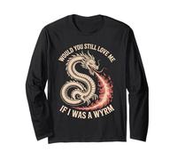 Would You Still Love Me If I Was A Wyrm Meme di Internet Maglia a Manica