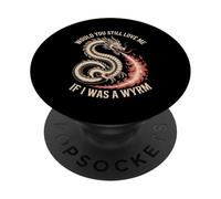 Would You Still Love Me If I Was A Wyrm Meme di Internet PopSockets PopGrip Adesivo
