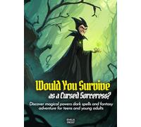 Would You Survive as a Cursed Sorceress?: Discover magical powers dark spells and fantasy adventure for teens and young adults