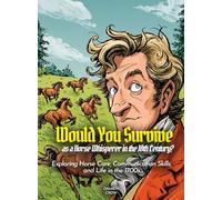 Would You Survive as a Horse Whisperer in the 18th Century?: Exploring Horse Care, Communication Skills, and Life in the 1700s