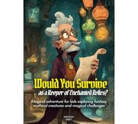 Would You Survive as a Keeper of Enchanted Relics?: Magical adventure for kids exploring fantasy mythical creatures and magical challenges