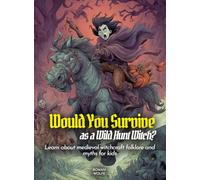 Would You Survive as a Wild Hunt Witch?: Learn about medieval witchcraft folklore and myths for kids