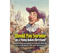 Would You Survive as a Young Italian Merchant?: Explore Renaissance Italy trade routes daily life and challenges for kids and educators