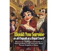 Would You Survive as an Empath at a Royal Court?: Discover the Challenges of Empathy in Historical Royal Courts and Learn About Famous Empaths in History