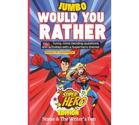 WOULD YOUR RATHER: 500 + funny & mind-bending questions and activities with a Superhero theme Hours of Enjoyment