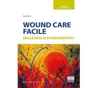 Wound care facile. Dalle basi ai fondamentali