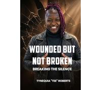 Wounded but Not Broken: Breaking the Silence