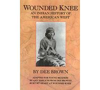 Wounded Knee: An Indian History of the American West