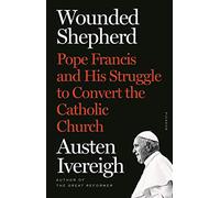 Austen Ivereigh Wounded Shepherd (Tascabile)