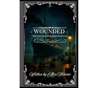 Wounded: "The memory that won’t leave us"