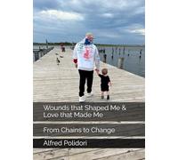 Wounds that Shaped Me & Love that Made Me: From Chains to Change