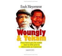 Woungly & Tekam : Deux héros que j'ai croisés dans la lutte pour la démocratie au Cameroun
