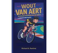WOUT VAN AERT: The Belgian Powerhouse on Two Wheels (A Biography Book for Kids)