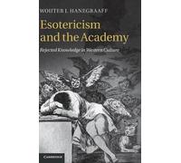 Wouter J. Hanegraaff Esotericism and the Academy (Copertina rigida)
