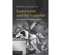 Wouter J. Hanegraaff Esotericism and the Academy (Tascabile)