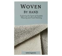 Woven by Hand: Exploring the Spirit of Swedish Weaving and Huck Stitching
