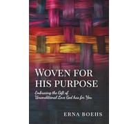 Woven for His Purpose: Embracing the Gift of Unconditional Love God Has for You