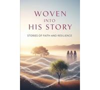 Woven Into His Story: A tribute to the women God chose and the legacy they carried