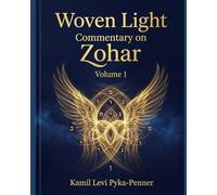 Woven Light: Commentary On Zohar Volume 1