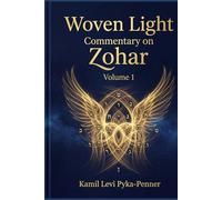 Woven Light: Commentary On Zohar Volume 1