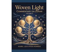 Woven Light: Commentary On Zohar Volume 2