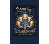 Woven Light: Commentary On Zohar Volume 2