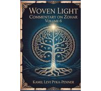 Woven Light Commentary On Zohar Volume 6