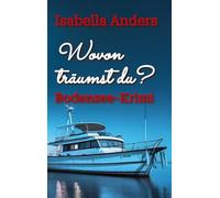 Wovon träumst du?: Bodensee-Krimi: 5