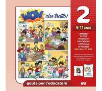 Wow che tratto! Guida per l'educatore. 9/11 anni (Vol. 2)