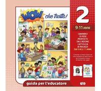 Wow che tratto! Guida per l'educatore. 9/11 anni (Vol. 2)