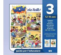 Wow che tratto Guida per l'educatore. Vol. 3 - Azione Cattolica ragazzi (cur.)