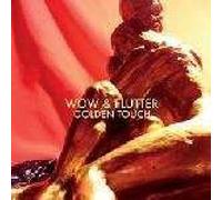 Wow & Flutter - Golden Touch
