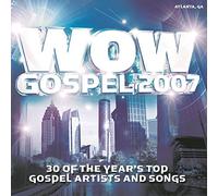 Wow Gospel 2007: 30 of the Year's Top Gospel Artists and Songs