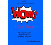 Wow! I Can Read Instructional Course Guide Book 2: A Comprehensive Phonics-Based Reading Program