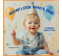 Wow! Look Who's Is One!: Turning One Is Fun!