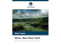 Wow, New New York: Stadt der Erinnerung, Raum der Sehnsucht