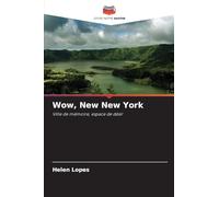 Wow, New New York: Ville de mémoire, espace de désir
