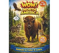 WOW! North America: Coloring Book with Fun Facts: Educational Wildlife Adventure for Kids Ages 6-10